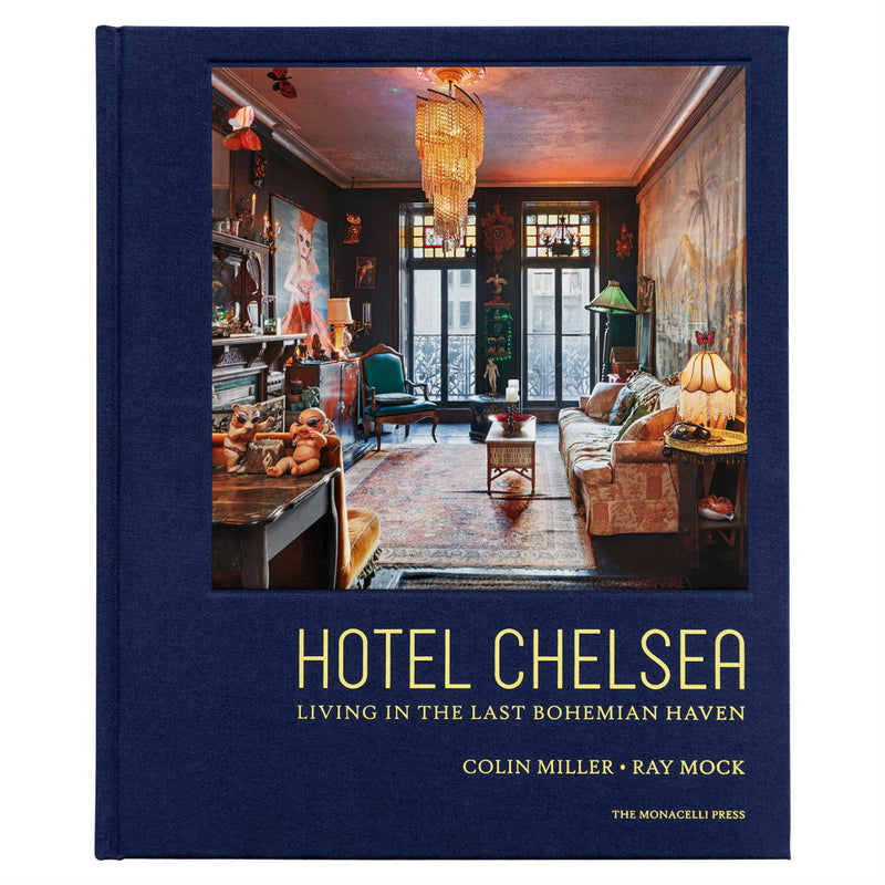 Hotel Chelsea: Living in the Last Bohemian Haven