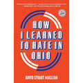 How I Learned to Hate in Ohio: A Novel