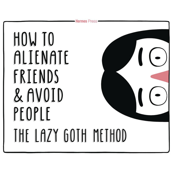 How To Alienate Friends And Avoid People: The Lazy Got Method