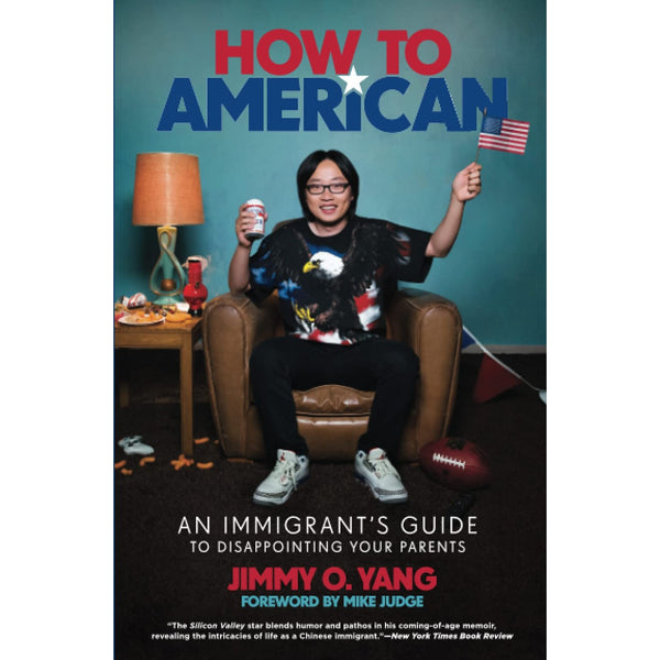 How to American: An Immigrant's Guide to Disappointing Your Parents