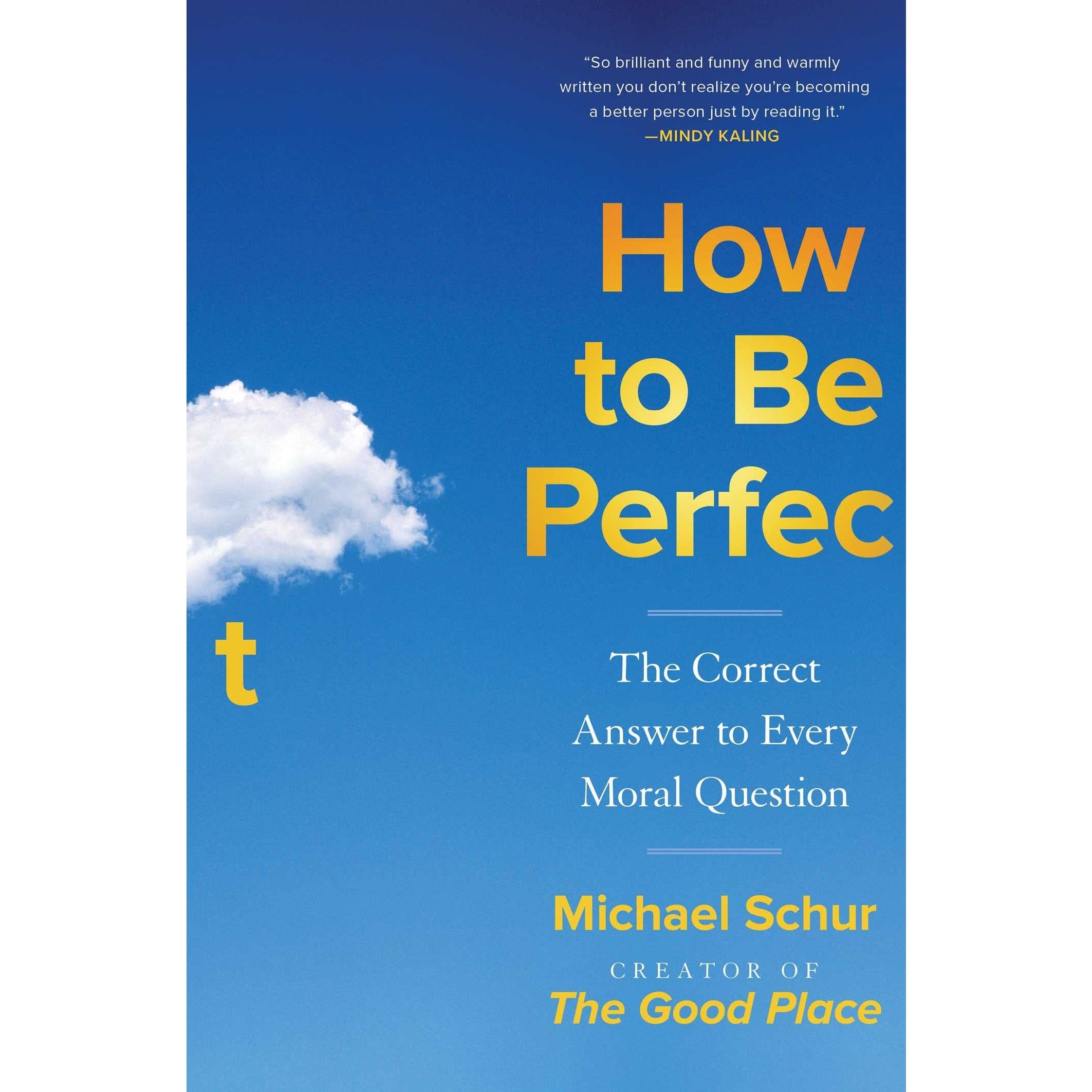 How to Be Perfect: The Correct Answer to Every Moral Question 