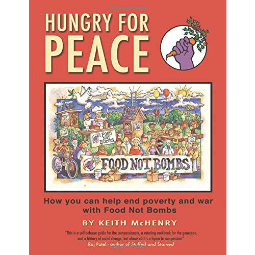 Hungry for Peace: How You Can Help End Poverty and War with Food Not Bombs