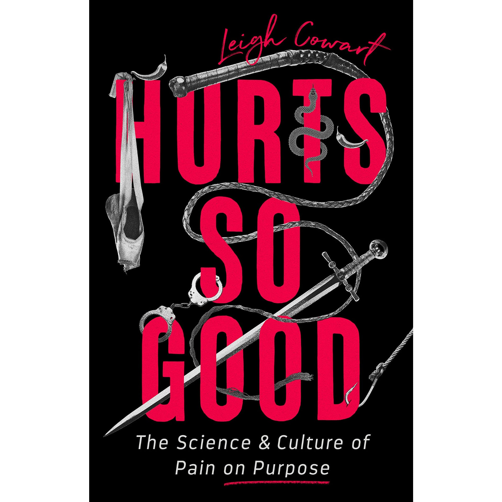 Hurts So Good: The Science and Culture of Pain on Purpose
