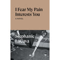 I Fear My Pain Interests You