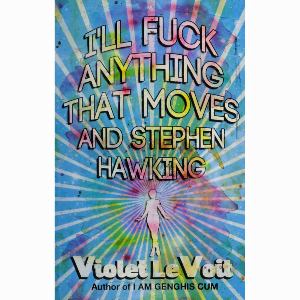 I'll Fuck Anything that Moves and Stephen Hawking