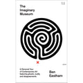 The Imaginary Museum: A Personal Tour of Contemporary Art