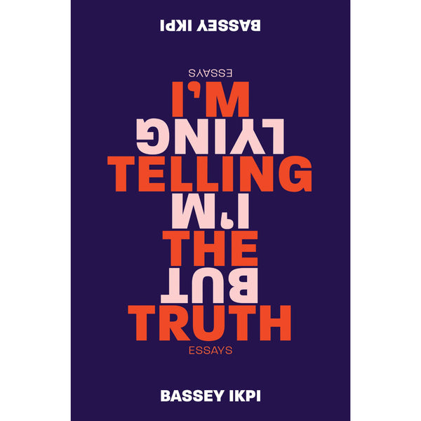 I'm Telling the Truth, but I'm Lying: Essays