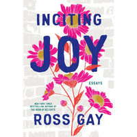 Inciting Joy: Essays 