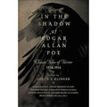 In the Shadow of Edgar Allan Poe: Classic Tales of Horror, 1816-1914