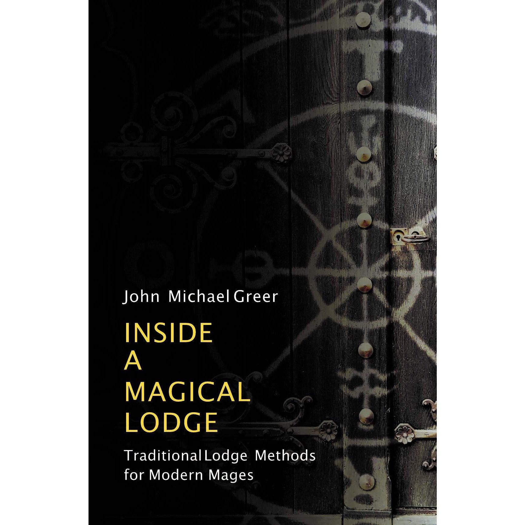 Inside a Magical Lodge: Traditional Lodge Methods for Modern Mages 