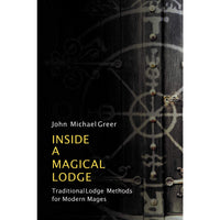 Inside a Magical Lodge: Traditional Lodge Methods for Modern Mages 