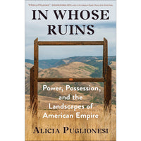 In Whose Ruins: Power, Possession, and the Landscapes of American Empire