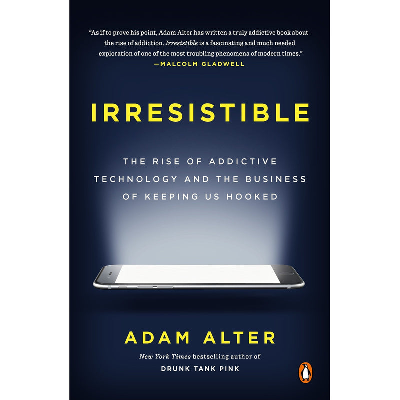 Irresistible: The Rise of Addictive Technology and the Business of Keeping Us Hooked