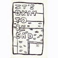 It's Okay To Be Sad