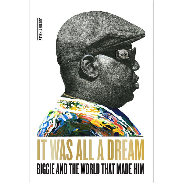 It Was All a Dream: Biggie and the World That Made Him