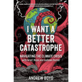  I Want a Better Catastrophe