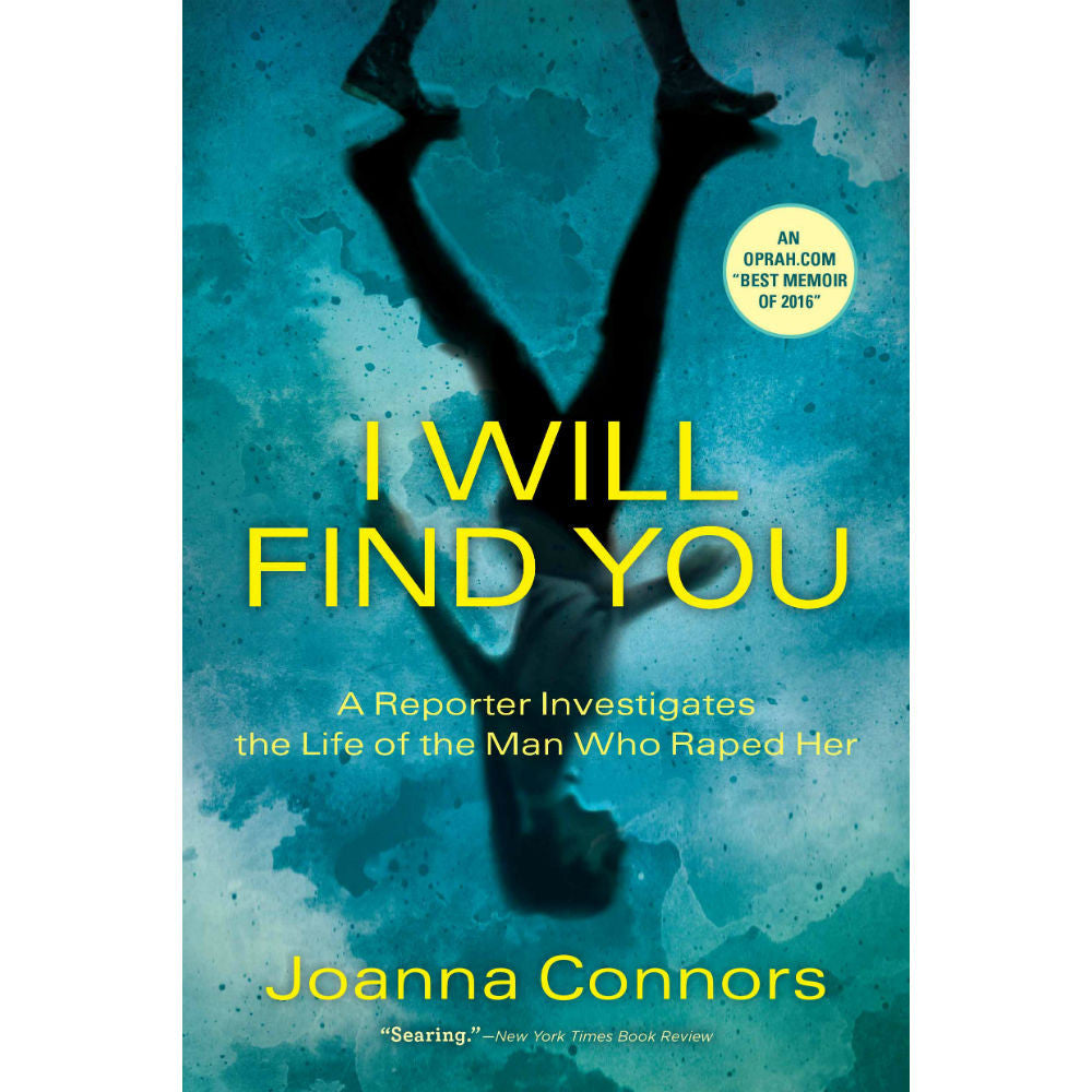 I Will Find You: A Reporter Investigates the Life of the Man Who Raped Her