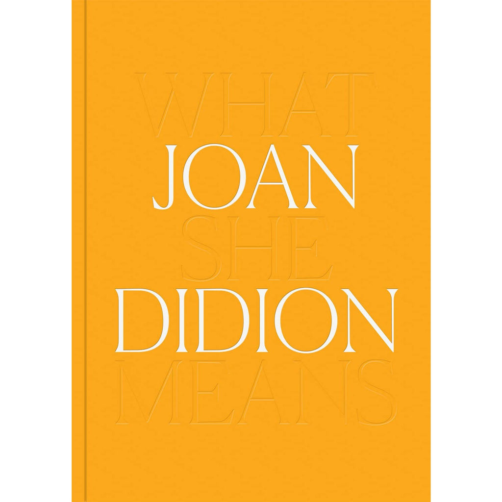 Joan Didion: What She Means