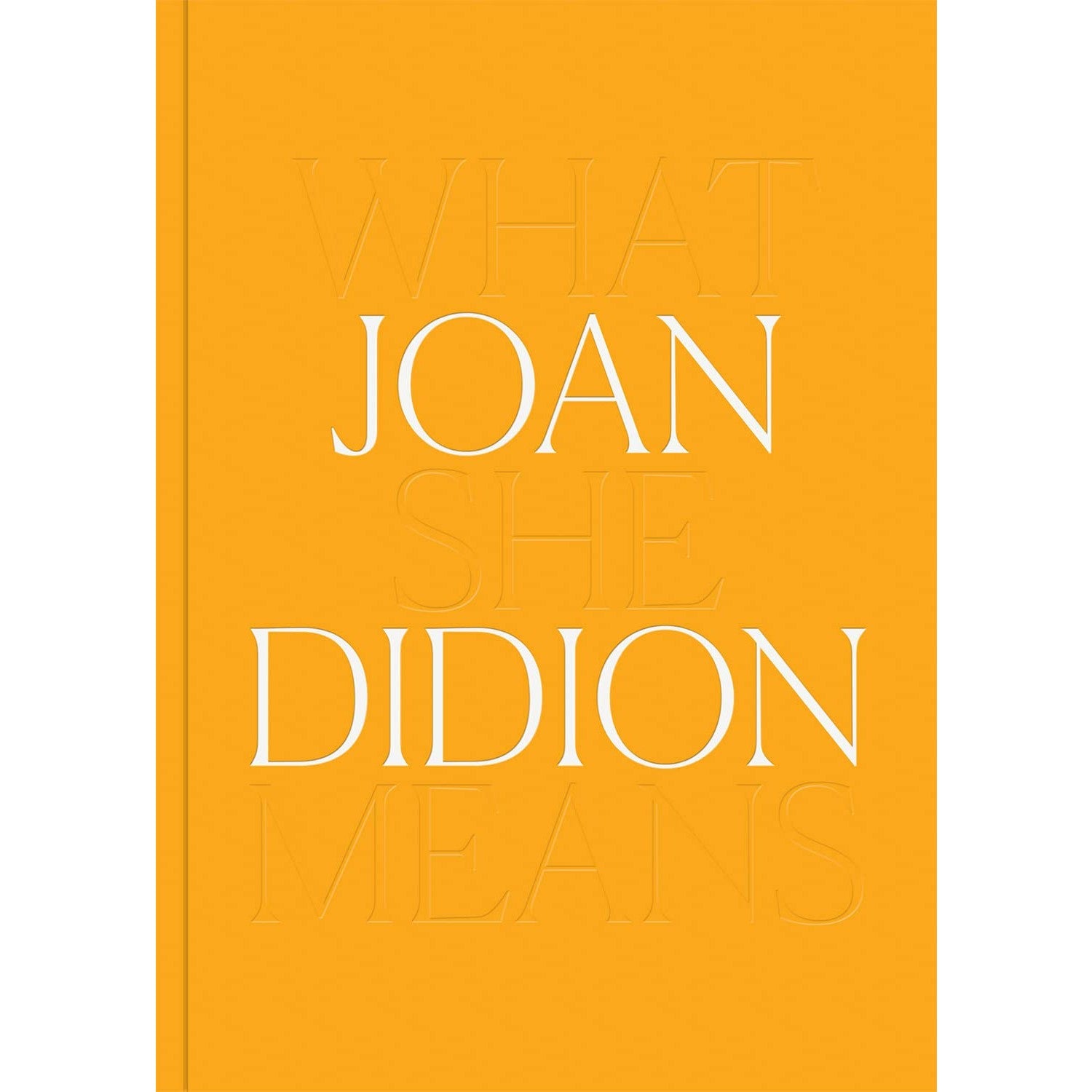 Joan Didion: What She Means