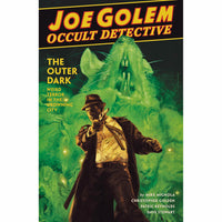 Joe Golem Occult Detective Volume 2: Outer Dark