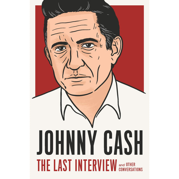 Johnny Cash: The Last Interview: and Other Conversations