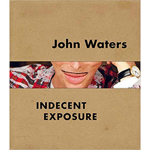 John Waters: Indecent Exposure