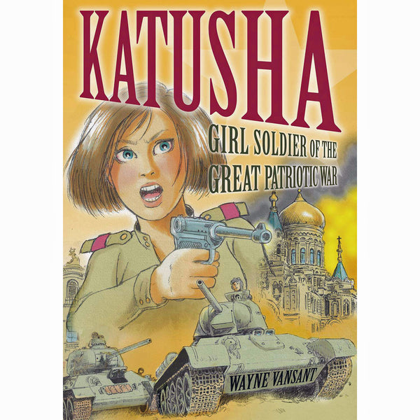 Katusha: Girl Soldier Of The Great Patriotic War
