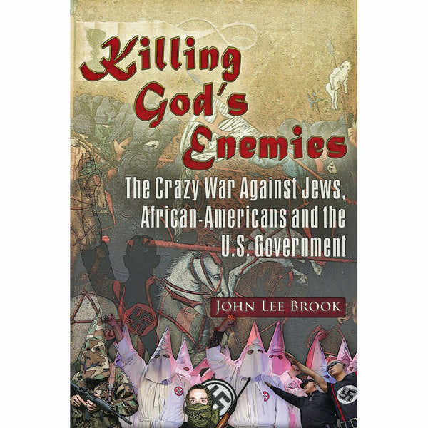 Killing God’s Enemies: The Crazy War Against Jews, African-Americans and the U.S. Government
