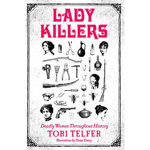 Lady Killers: Deadly Women Throughout History