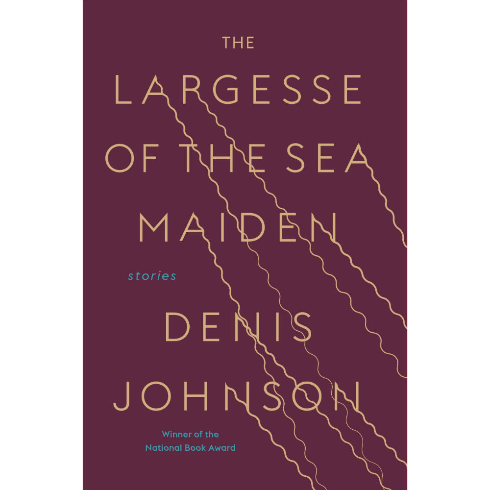 The Largesse Of The Sea Maiden: Stories By Denis Johnson, Hardcover 2018, Good Condition, 9780812988635