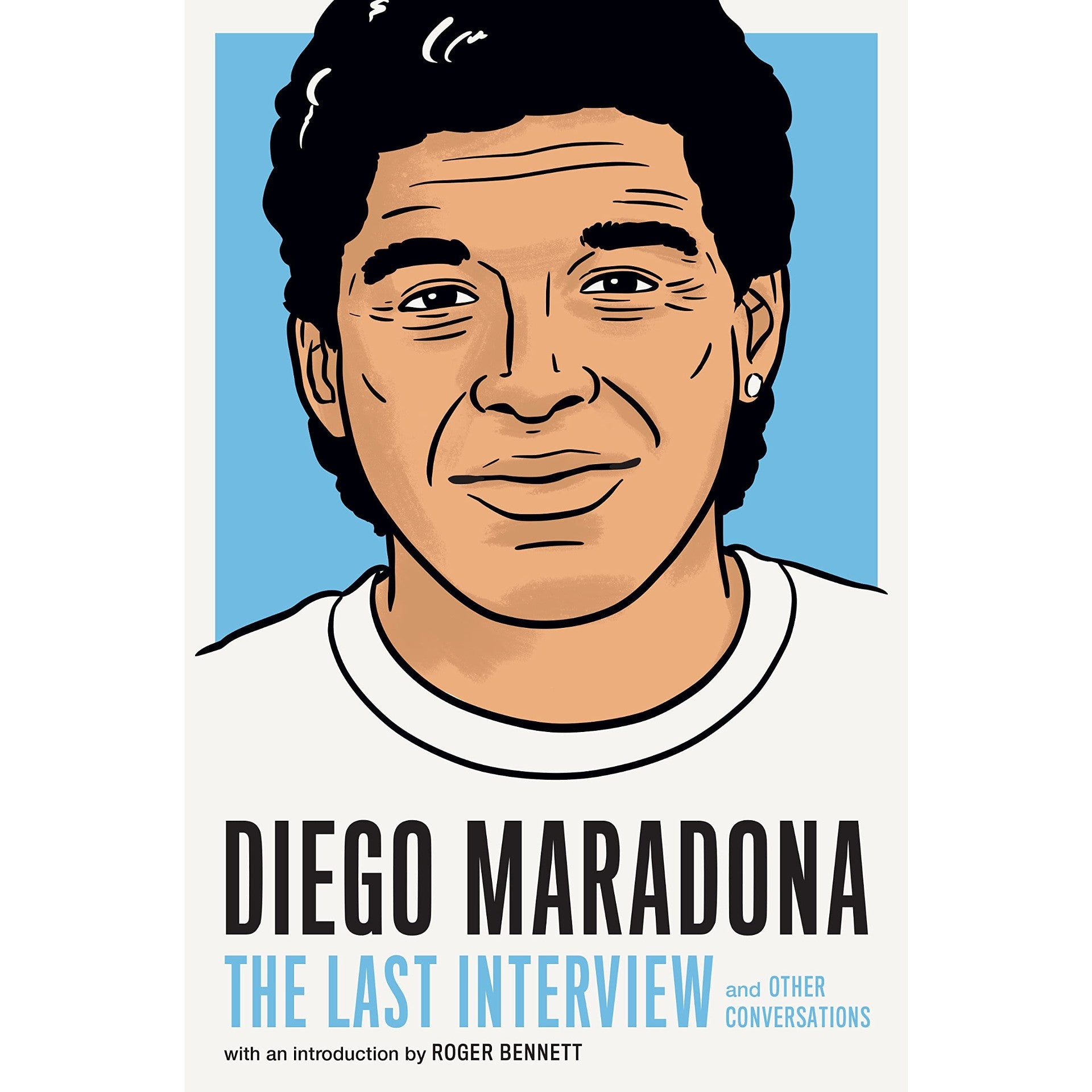 Diego Maradona: The Last Interview: and Other Conversations
