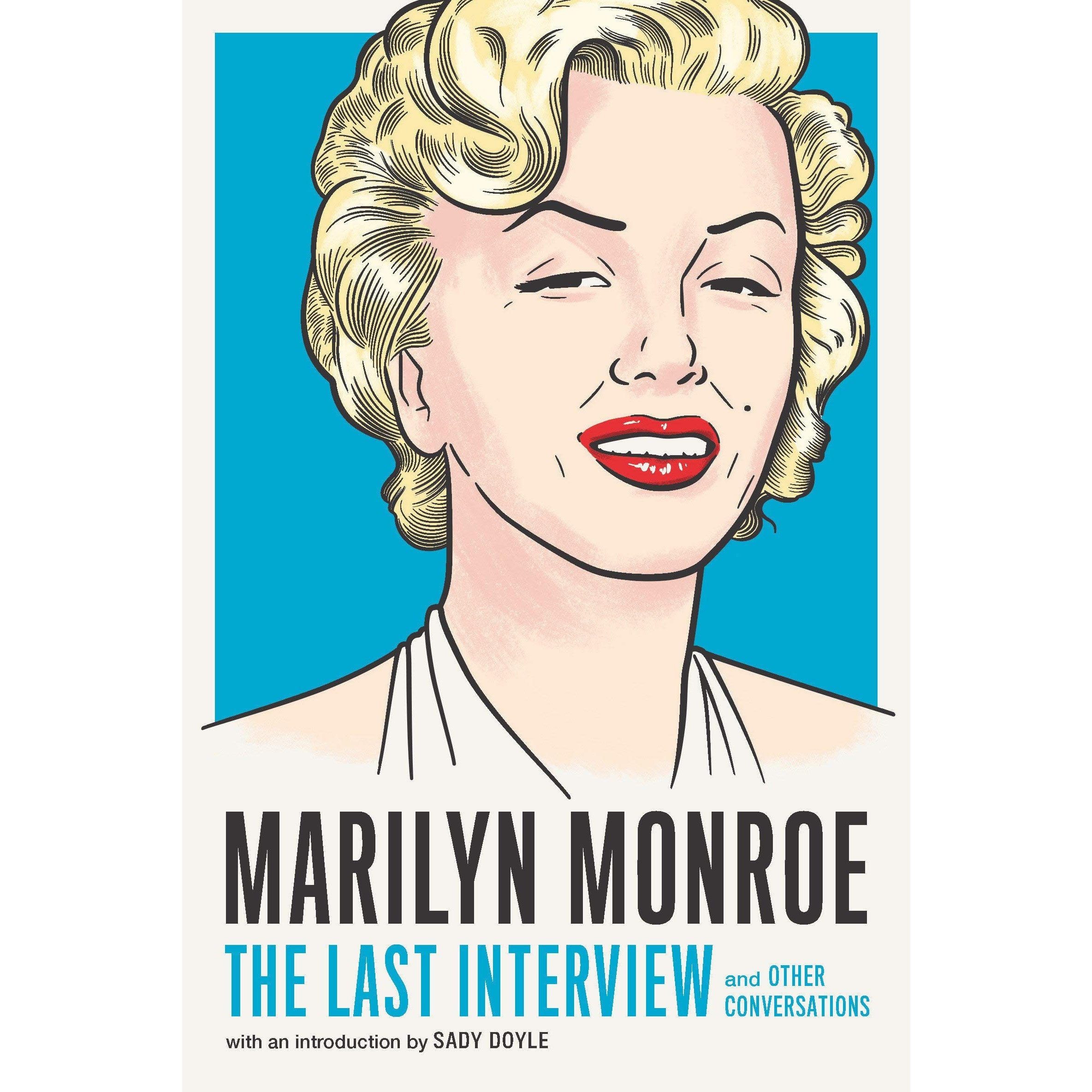 Marilyn Monroe: The Last Interview: and Other Conversations