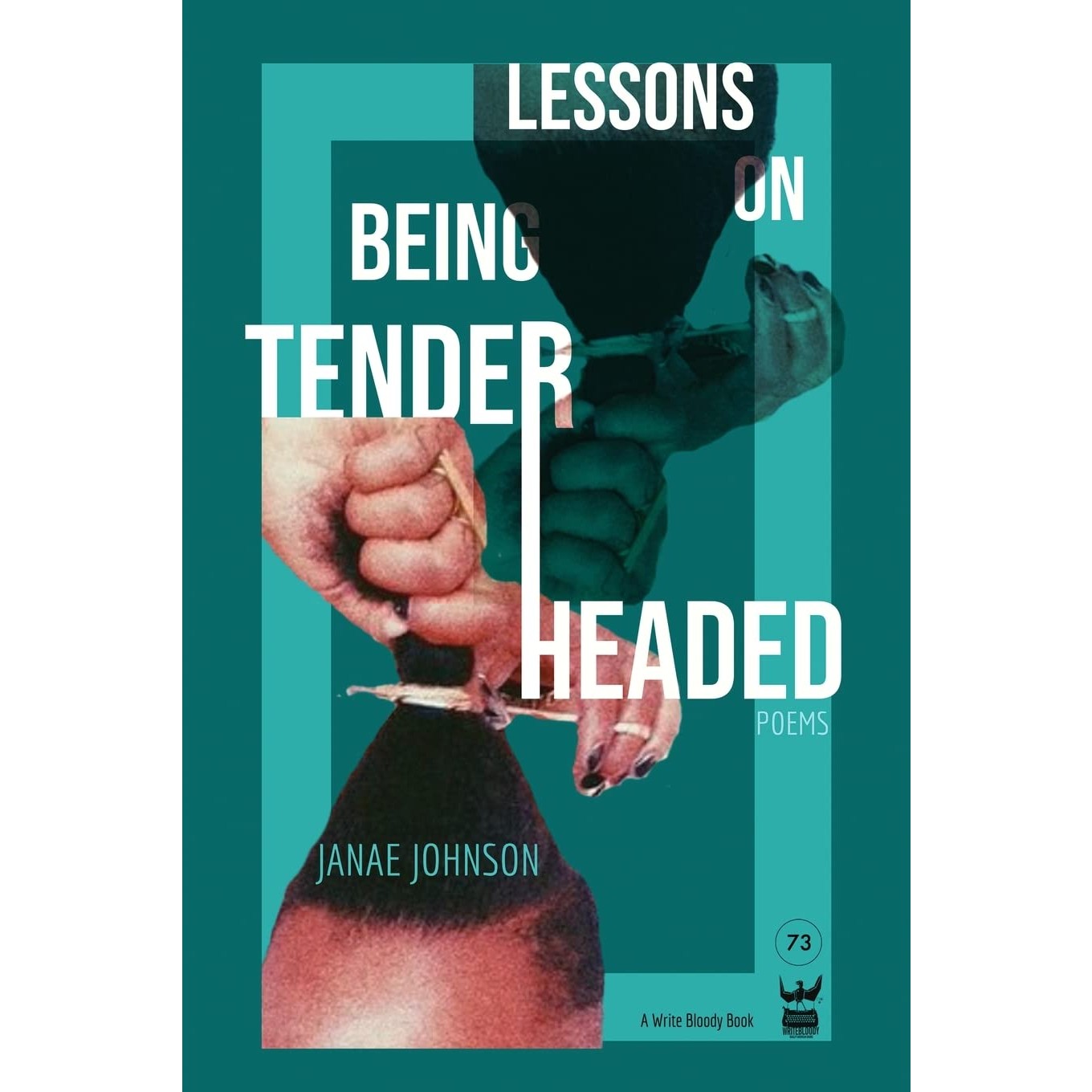 Lessons on Being Tenderheaded: Poems