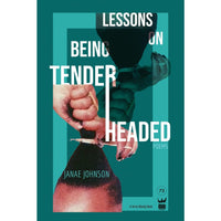 Lessons on Being Tenderheaded: Poems