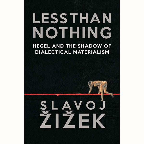 Less Than Nothing: Hegel And The Shadow Of Dialectical Materialism