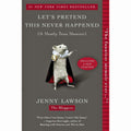 Let's Pretend This Never Happened: A Mostly True Memoir
