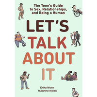 Let's Talk About It: The Teen's Guide to Sex, Relationships, and Being a Human 