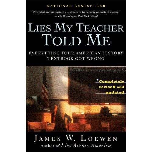 Lies My Teacher Told Me: Everything Your American History Textbook Got Wrong