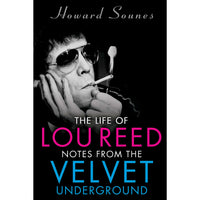 Life of Lou Reed: Notes from the Velvet Underground