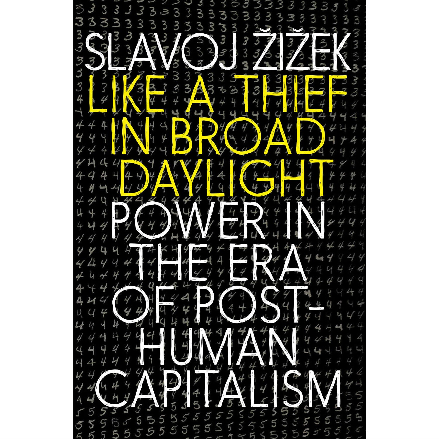 Like a Thief in Broad Daylight: Power in the Era of Post-Human Capitalism