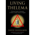Living Thelema: A Practical Guide to Attainment in Aleister Crowley's System of Magick