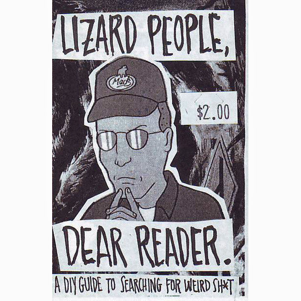 Lizard People, Dear Reader: A DIY Guide to Searching for Weird Sh*t