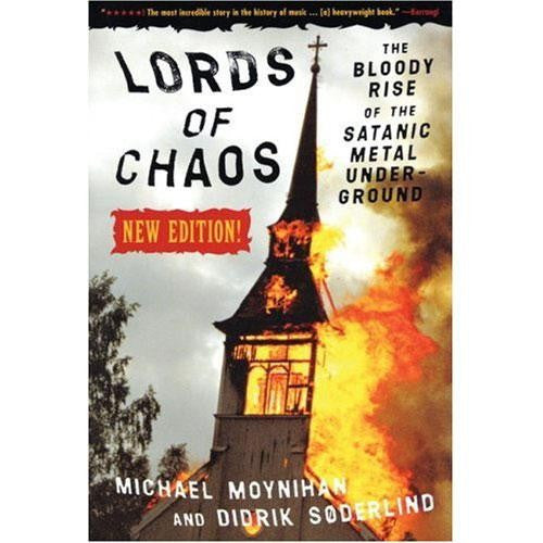 Lords Of Chaos: The Bloody Rise Of The Satanic Metal Underground