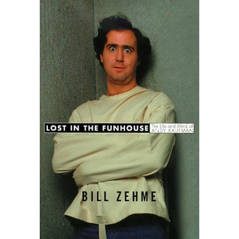 Lost in the Funhouse: The Life and Mind of Andy Kaufman
