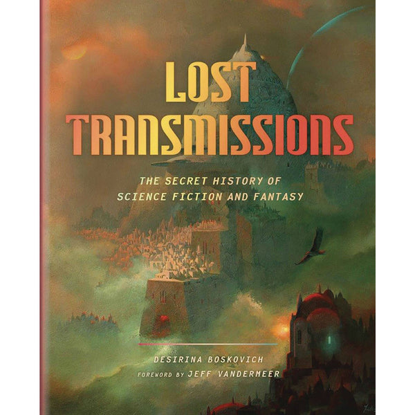 Lost Transmissions: The Secret History of Science Fiction and Fantasy