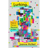 Lurking: How a Person Became a User (hardcover)