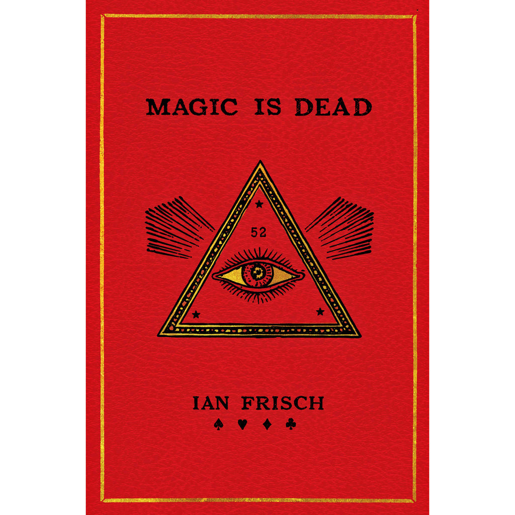 Magic Is Dead: My Journey into the World's Most Secretive Society of Magicians (hardcover)