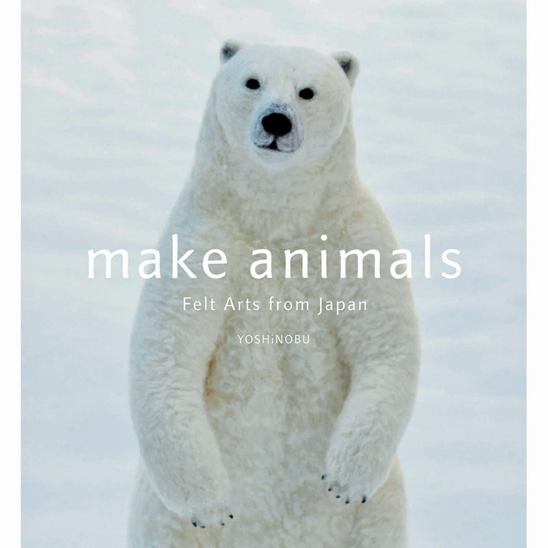 Make Animals: Felt Arts From Japan