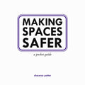 Making Spaces Safer: A Pocket Guide