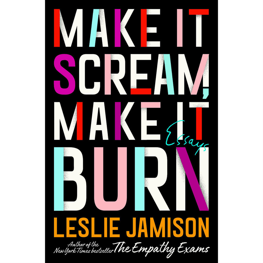 Make It Scream, Make It Burn: Essays 